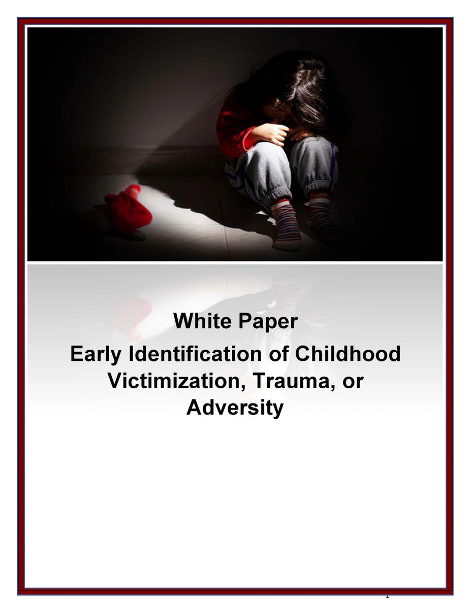 White Paper Early Identification of Childhood Victimization, Trauma, or